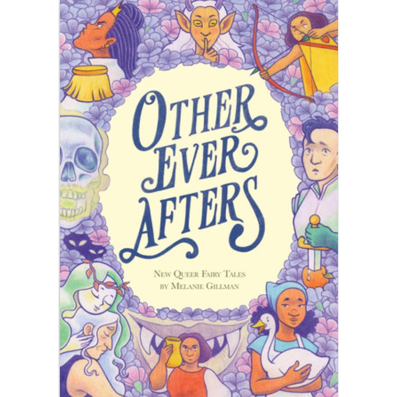 Other Ever Afters: New Queer Fairy Tales