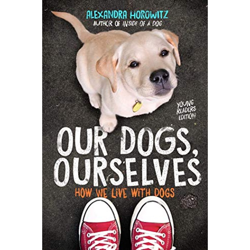 Our Dogs, Ourselves (Young Readers Edition)