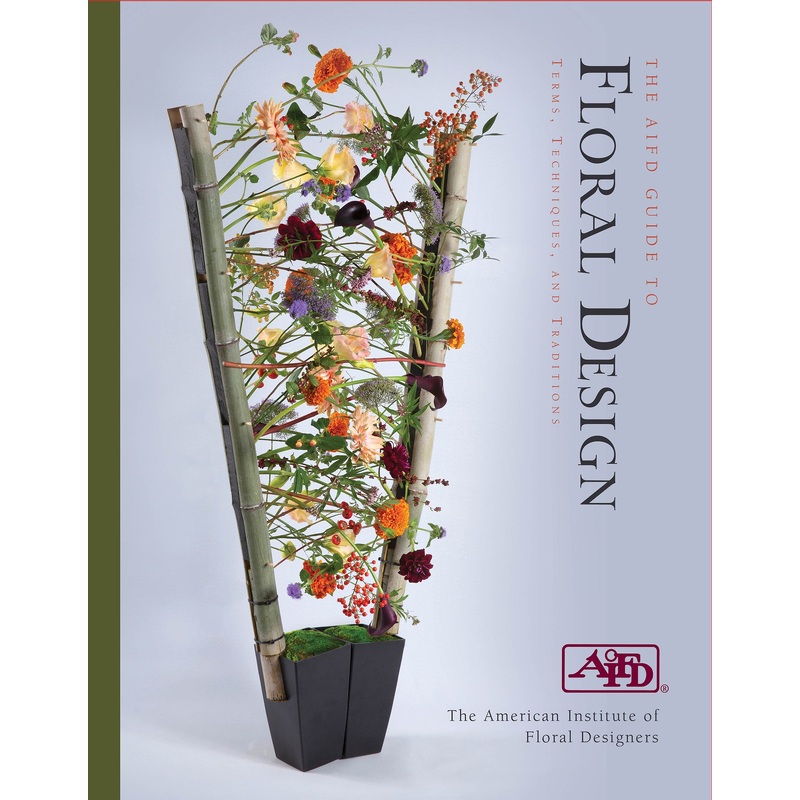 The AIFD Guide to Floral Design