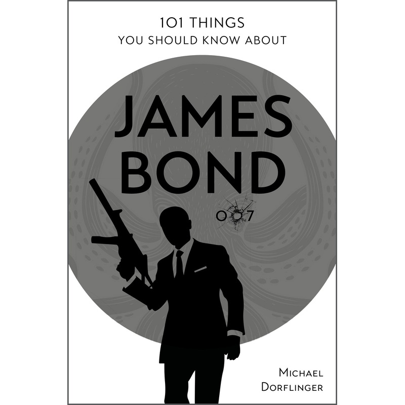 101 Things You Should Know about James Bond 007