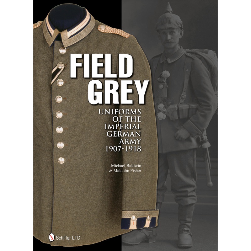 Field Grey Uniforms of the Imperial German Army, 1907-1918