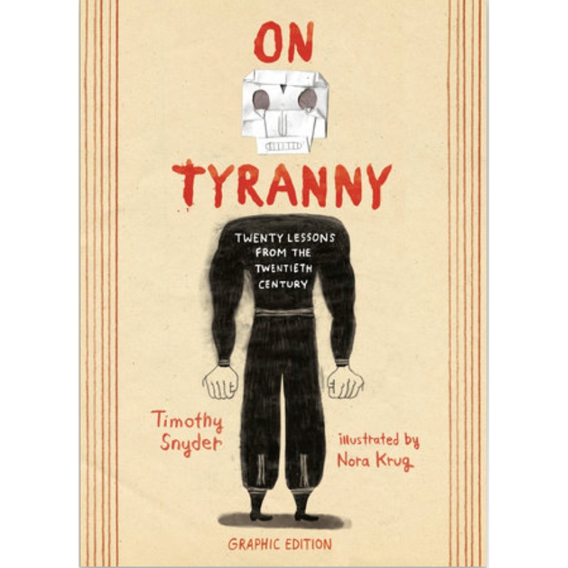 On Tyranny: Twenty Lessons from the Twentieth Century (Graphic Edition)(HC)