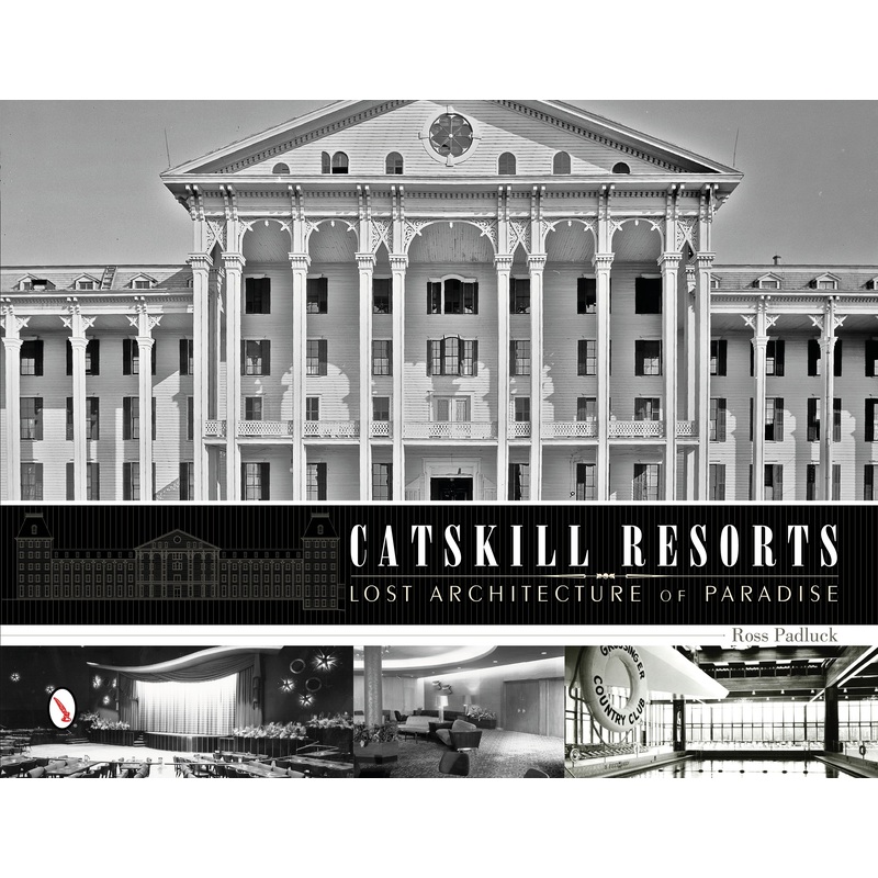 Catskill Resorts: Lost Architecture of Paradise
