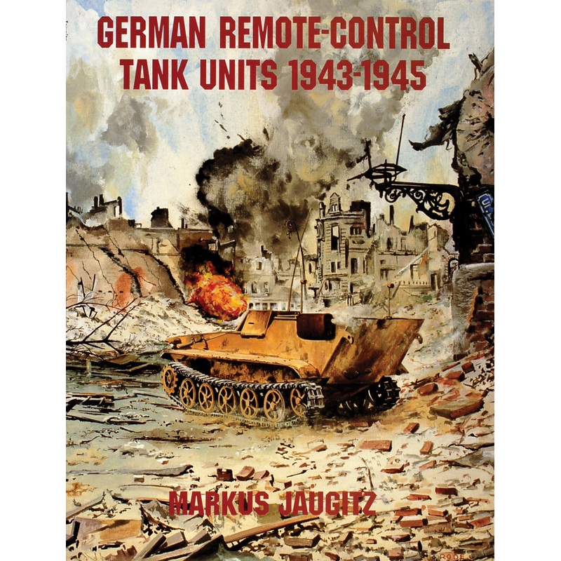 German Remote-Control Tank Units 1943-1945