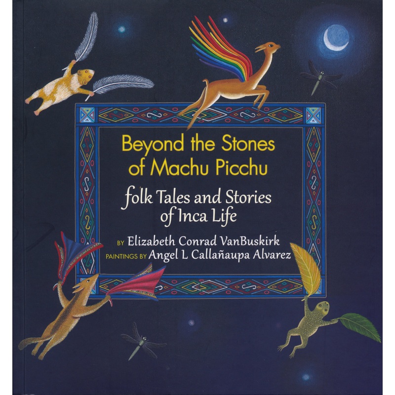 Beyond the Stones of Machu Picchu