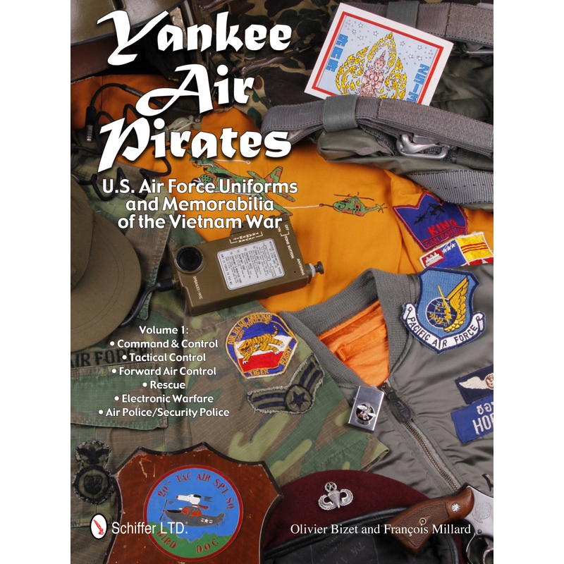 Yankee Air Pirates: U.S. Air Force Uniforms and Memorabilia of the Vietnam War