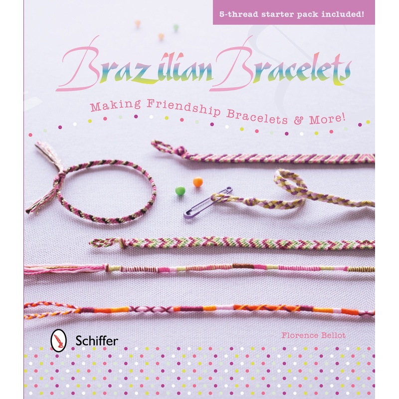 Brazilian Bracelets: Making Friendship Bracelets & More