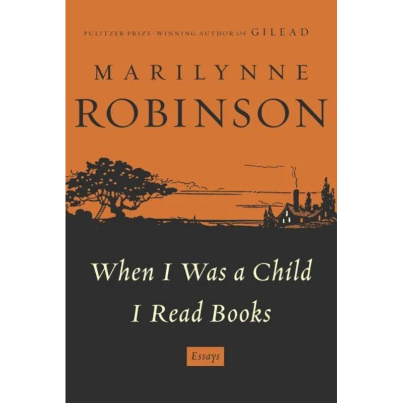 When I Was a Child I Read Books: Essays (HCR)
