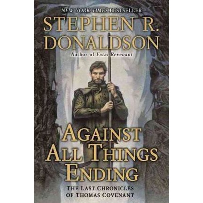 Against All Things Ending (the Last Chronicles of Thomas Covenant #3)