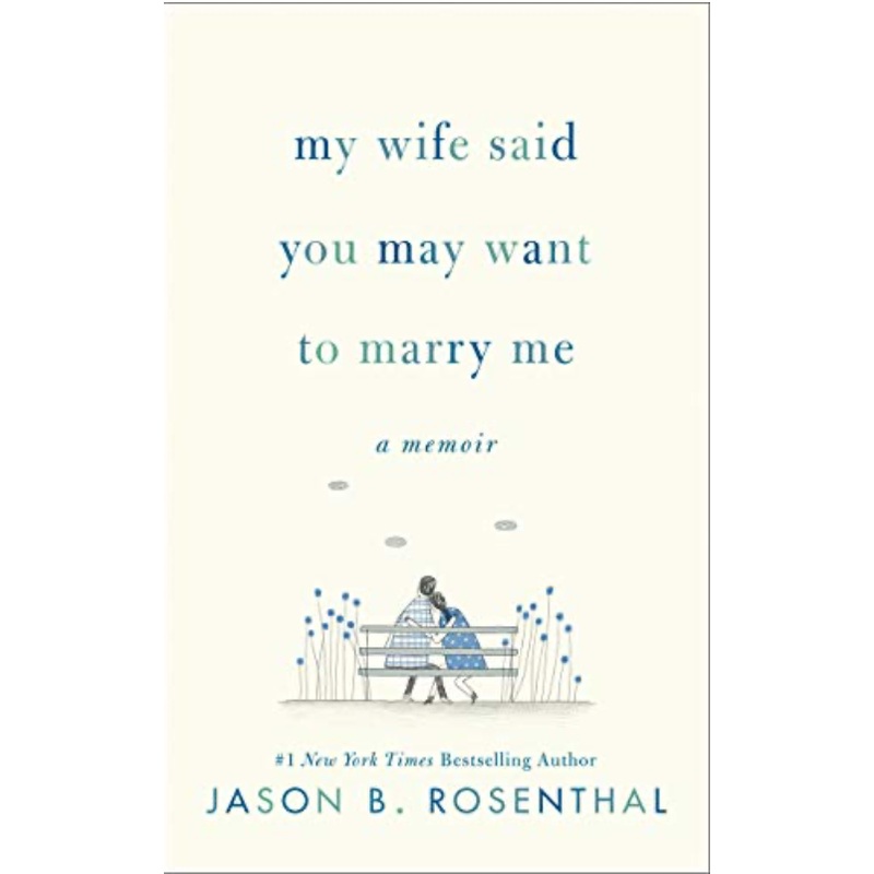 My Wife Said You May Want to Marry Me: a Memoir (HC)