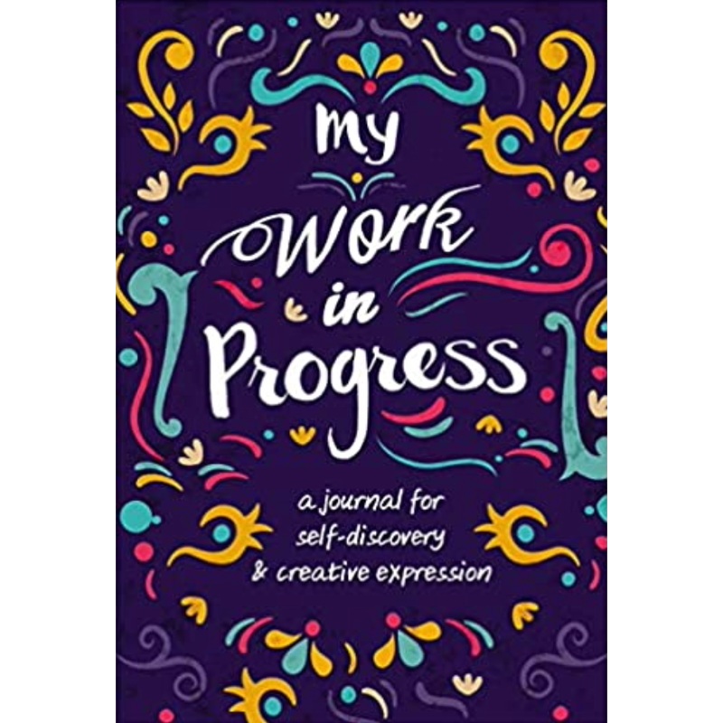 My Work in Progress: a Journal For Self-Discovery & Creative Expression (HCR)