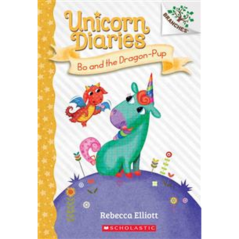 Unicorn Diaries #2: Bo and the Dragon-Pup