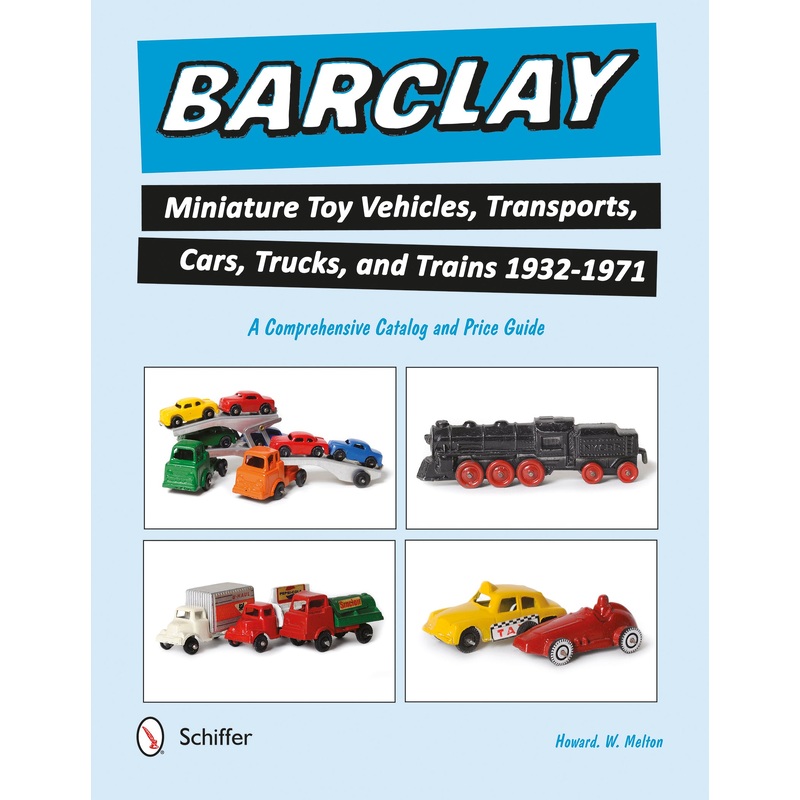 Barclay Miniature Toy Vehicles, Transports, Cars, Trucks, and Trains 1932-1971