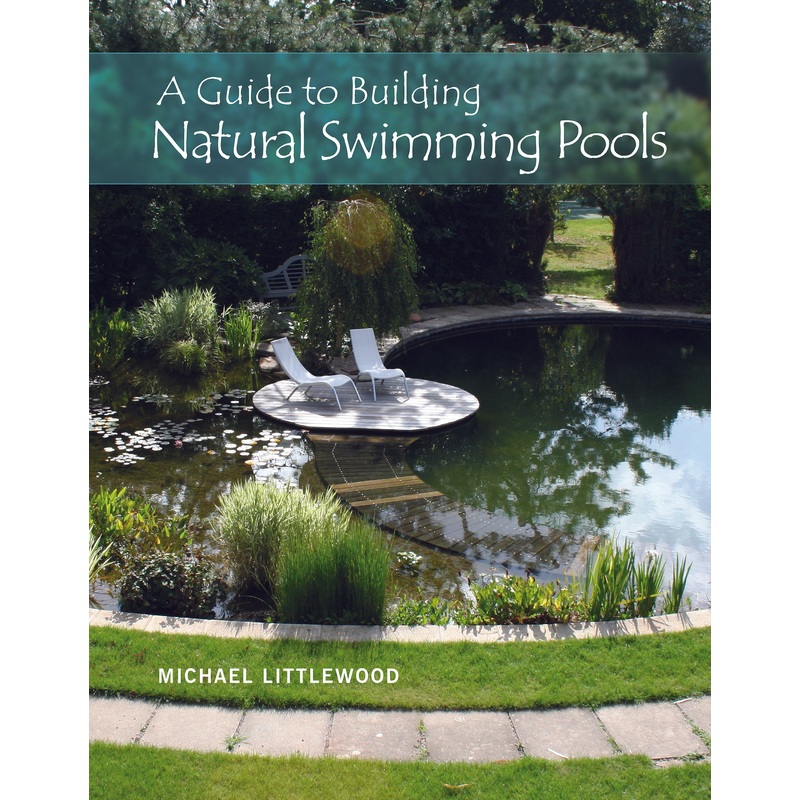 A Guide to Building Natural Swimming Pools