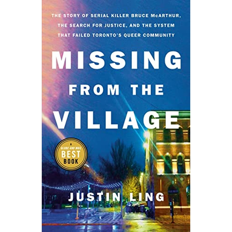 Missing from the Village: The Story of Serial Killer Bruce McArthur, the Search for Justice, and the System That Failed Toronto's Queer Community