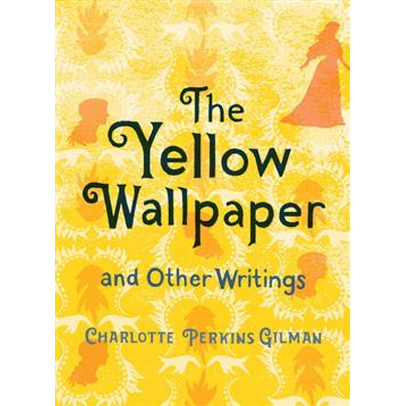 The Yellow Wallpaper and Other Writings