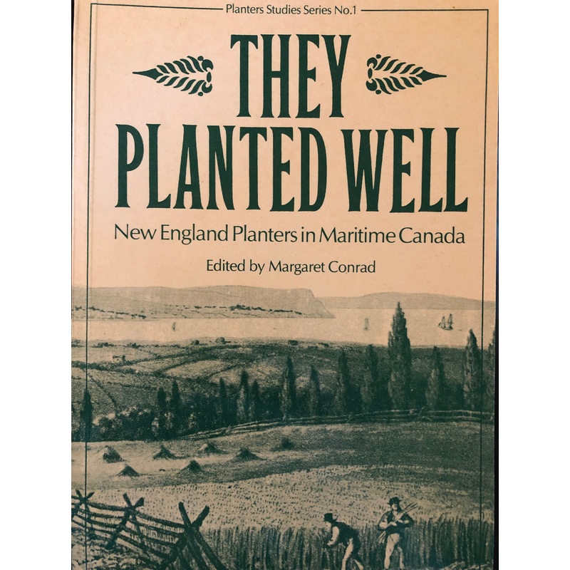 They Planted Well: New England Planters in Maritime Canada