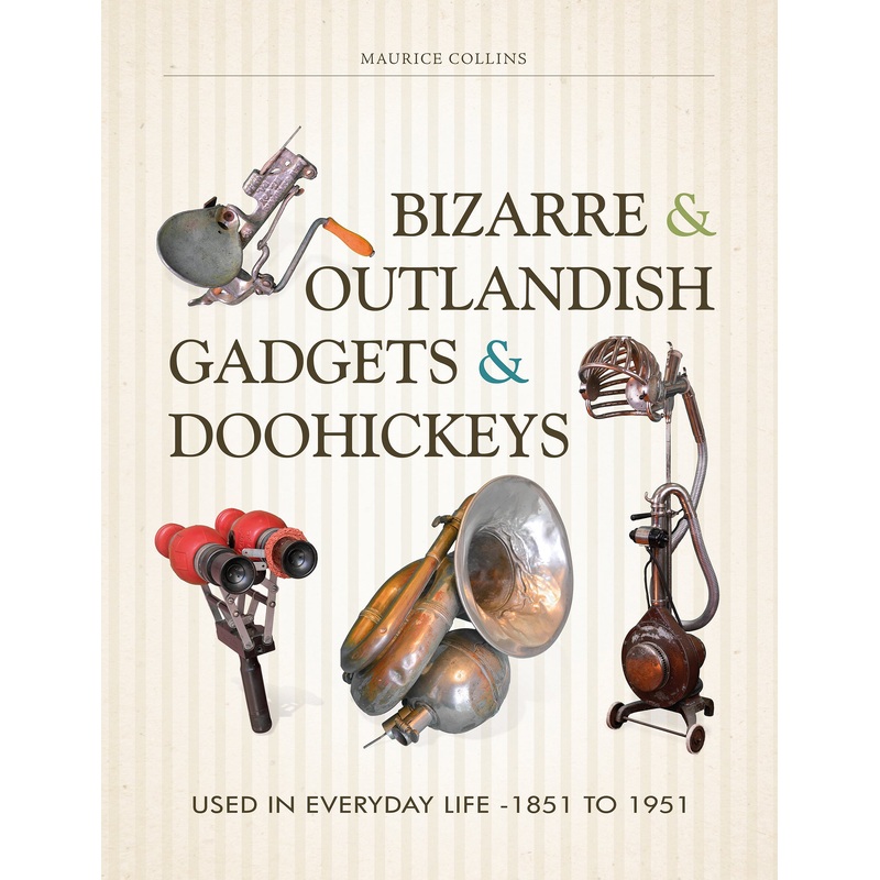 Bizarre & Outlandish Gadgets & Doohickeys