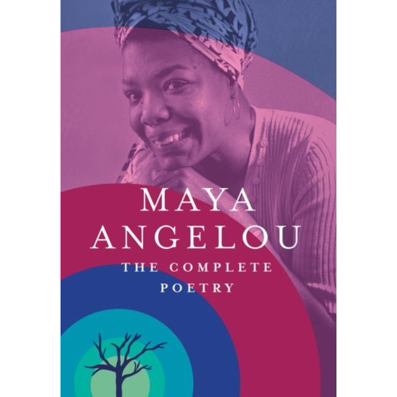 Maya Angelou:The Complete Poetry