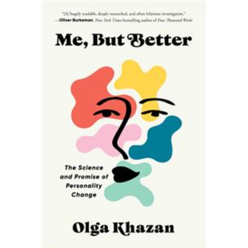 Me, But Better: The Science and Promise of Personality Change (HC)