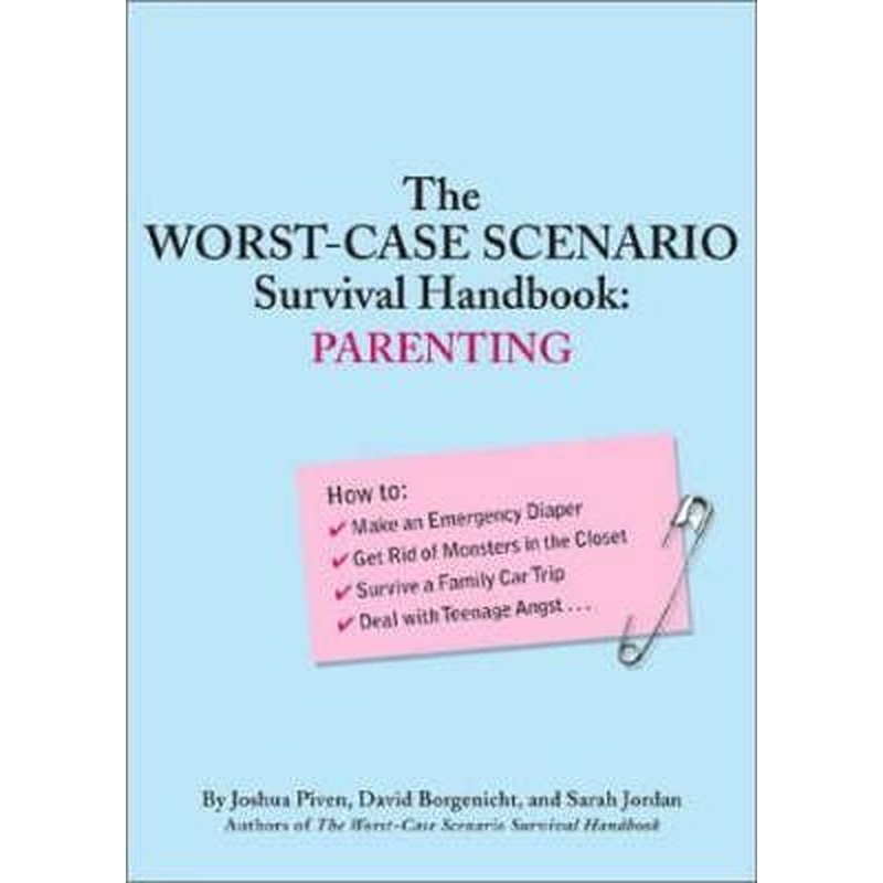 The Worst-Case Scenario Survival Handbook: Parenting
