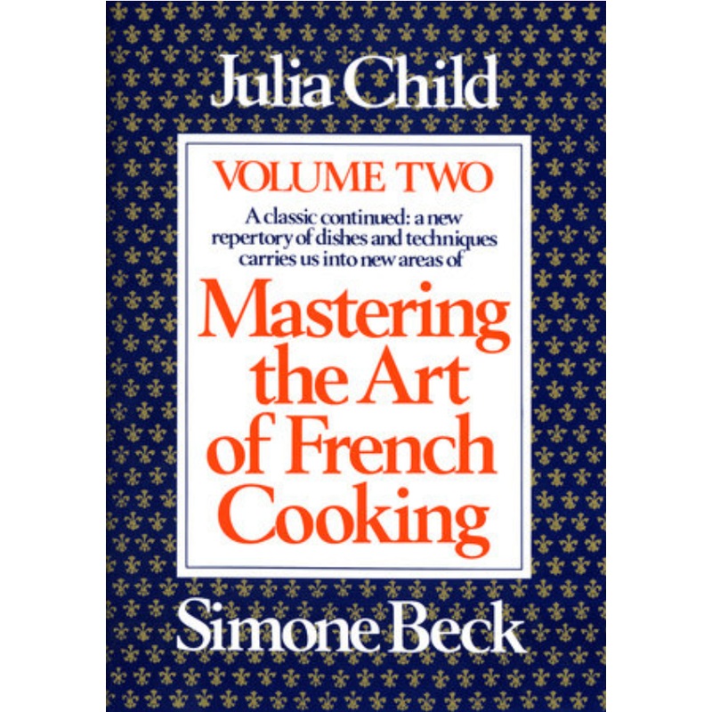Mastering the Art of French Cooking Vol. 2