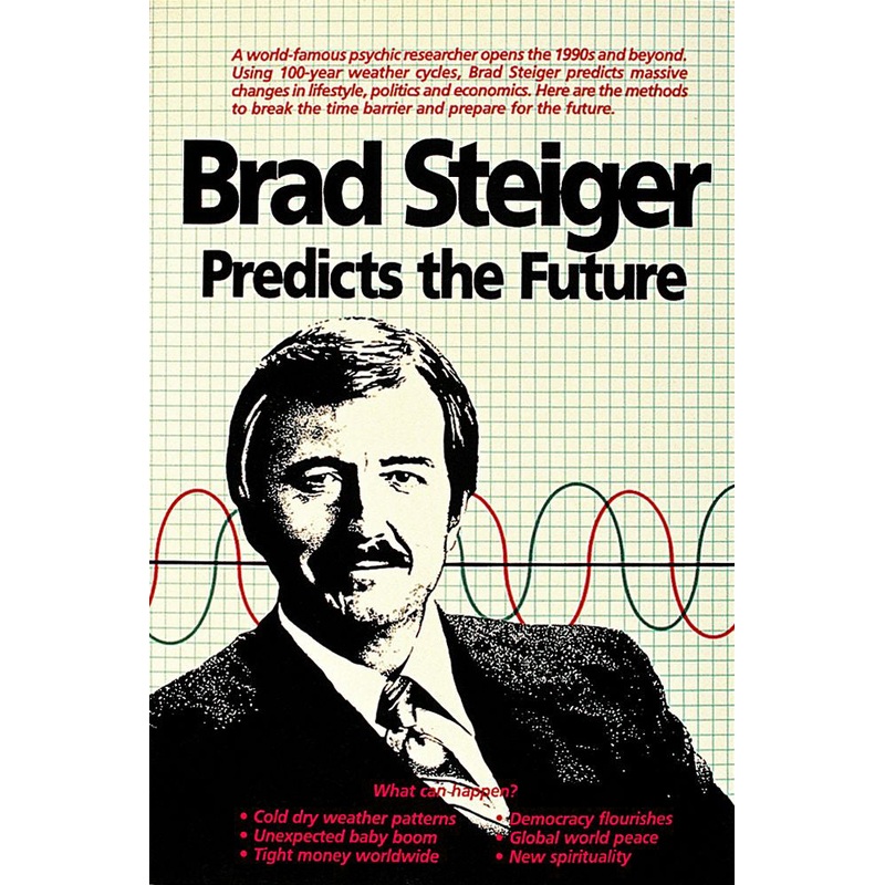 Brad Steiger Predicts the Future