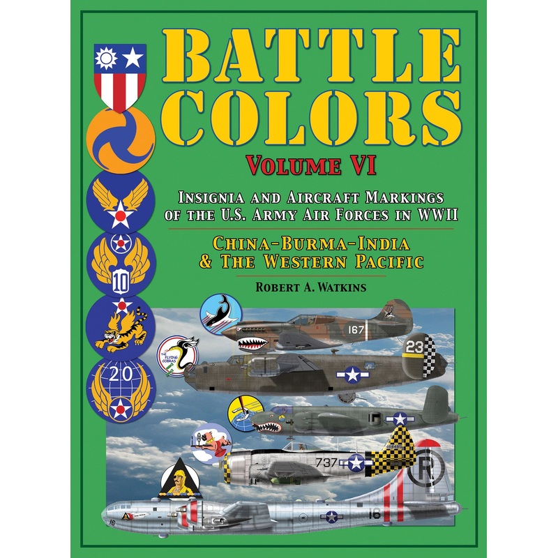 Battle Colors Volume VI: Insignia and Aircraft Markings of the U.S. Army Air Forces in WWII