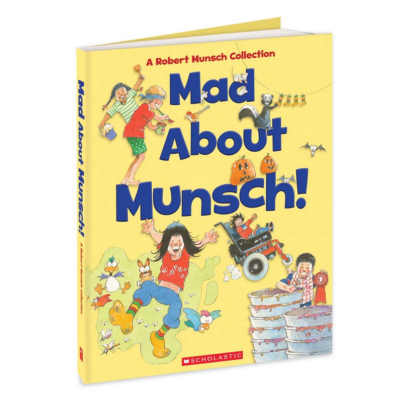 Mad About Munsch: A Robert Munsch Collection