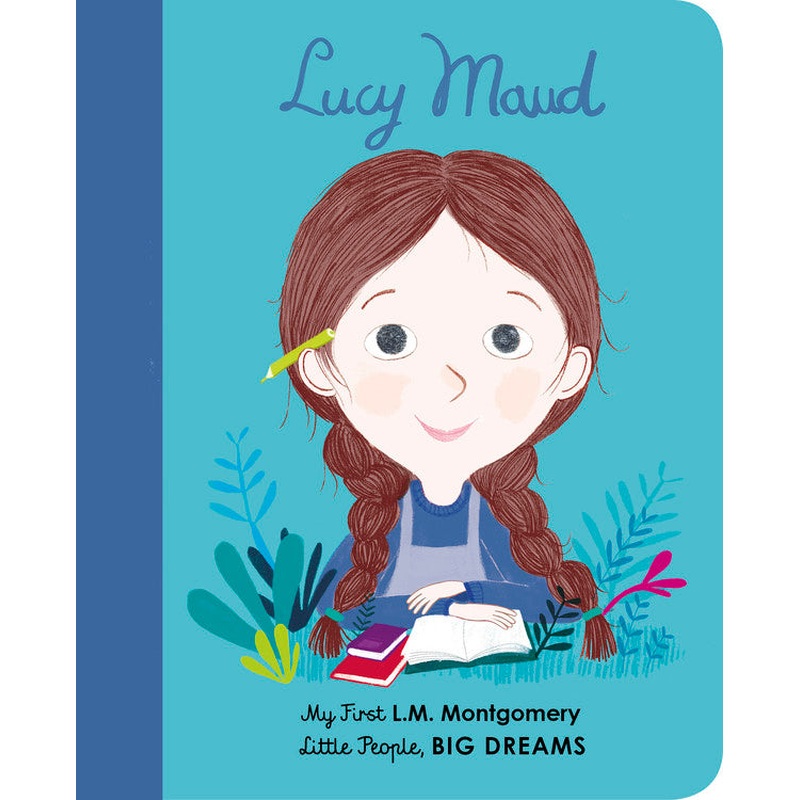 Lucy Maud Montgomery (Little People Big Dreams)