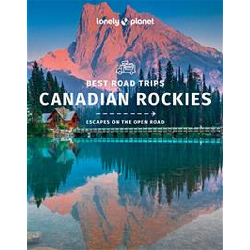 Lonely Planet Best Road Trips: Canadian Rockies
