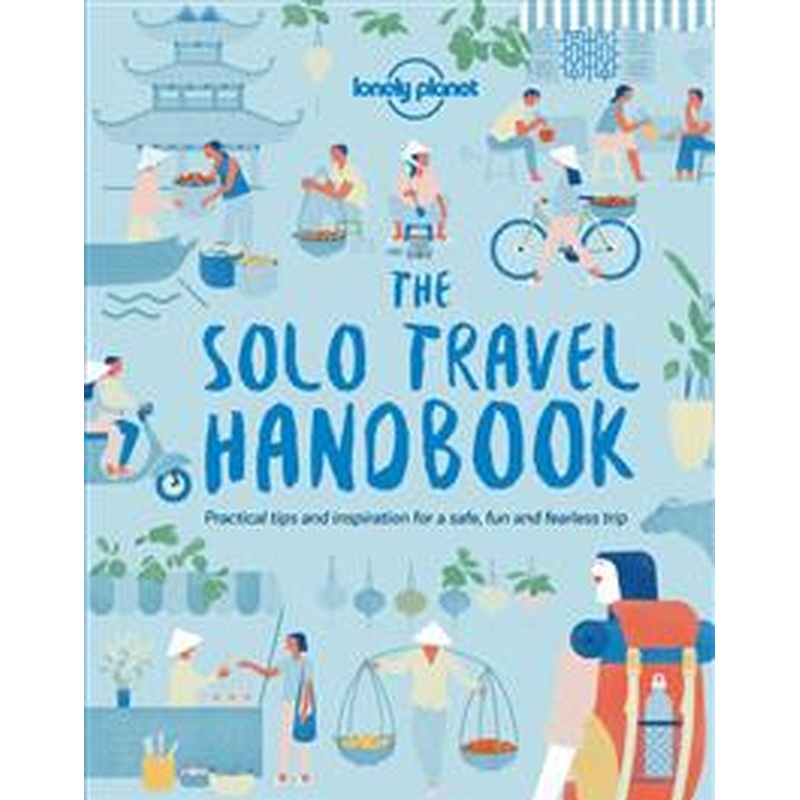 Lonely Planet: The Solo Travel Handbook