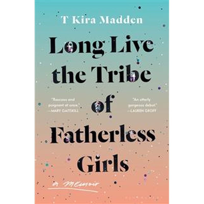 Long Live the Tribe of Fatherless Girls