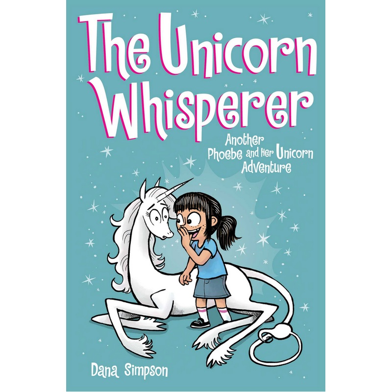 The Unicorn Whisperer (Phoebe & Her Unicorn #10)