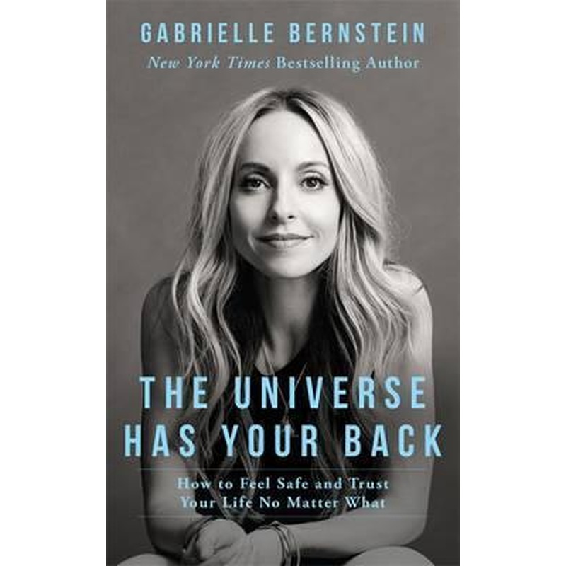 The Universe Has Your Back: Transform Fear to Faith