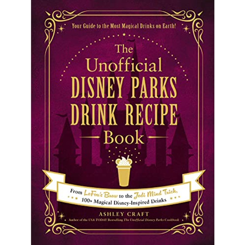 The Unofficial Disney Parks Drink Recipe Book (R)