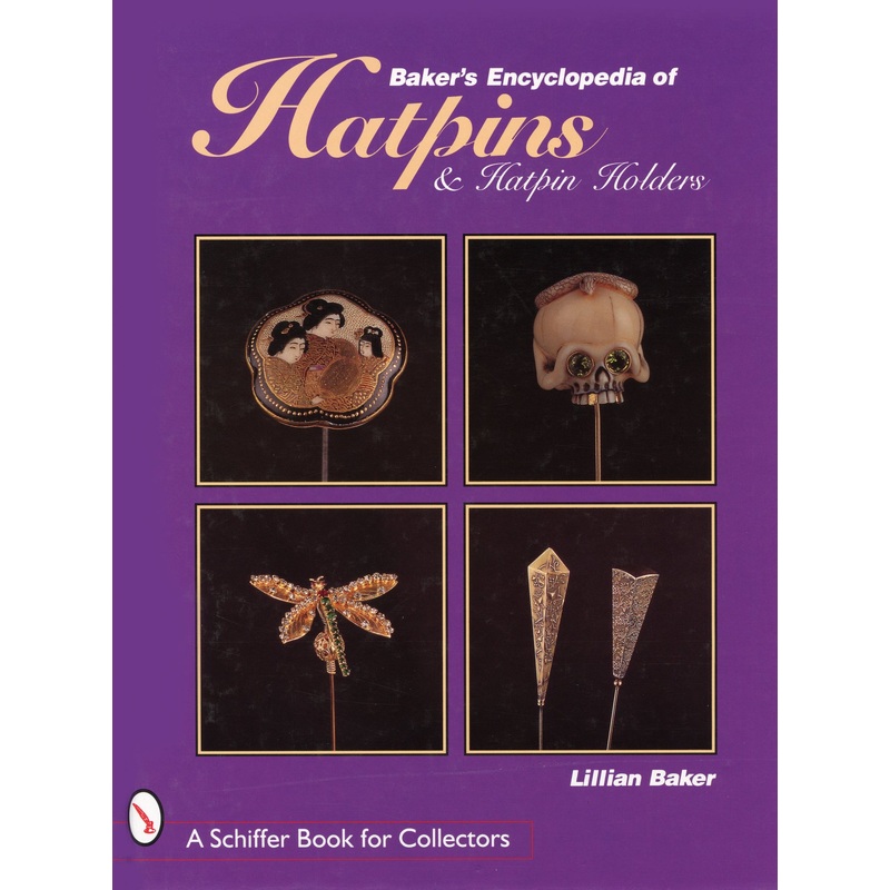 Baker's Encyclopedia of Hatpins and Hatpin Holders