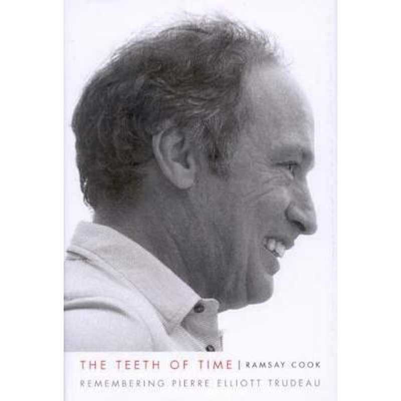 The Teeth of Time: Remembering Pierre Elliott Trudeau