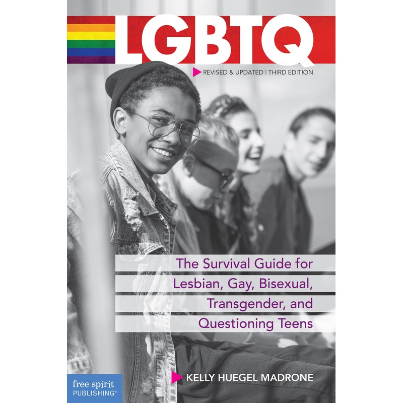 LGBTQ: The Survival Guide for Lesbian, Gay, Bisexual, Transgender, and Questioning Teens