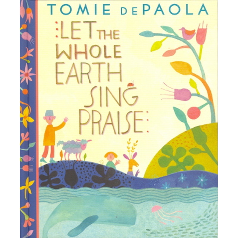 Let The Whole Earth Sing Praise (R)