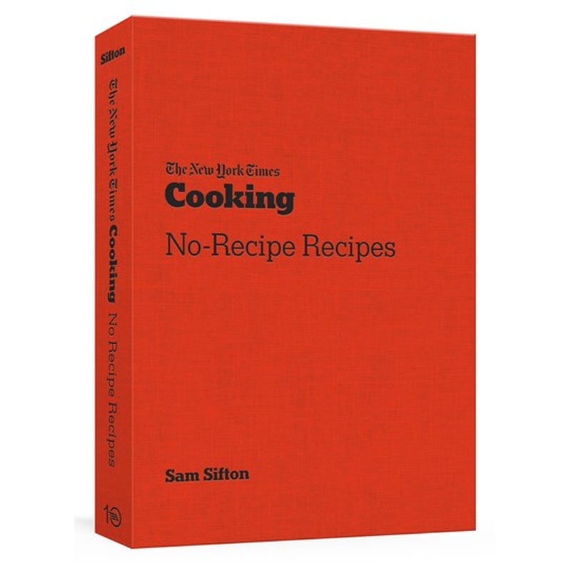 The New York Times Cooking No-Recipe Recipes