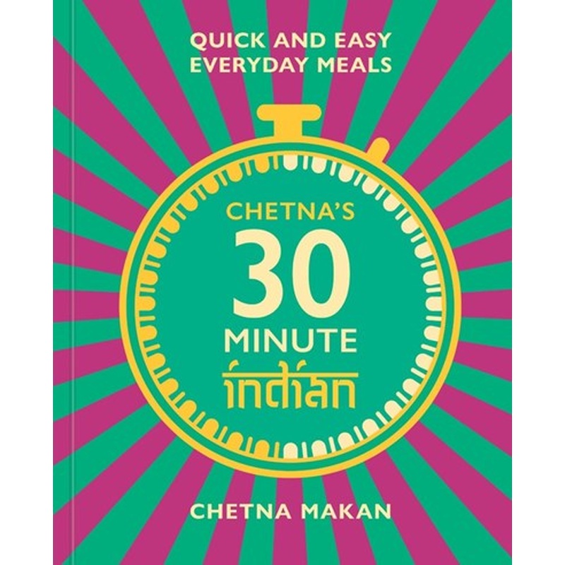 Chetnas 30 Minute Indian
