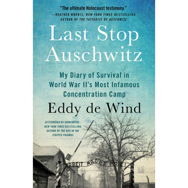 Last Stop Auschwitz: My Diary of Survival in World War II's Most Infamous Concentration Camp