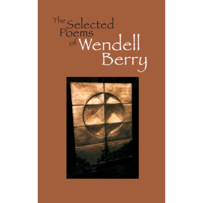 The Selected Poems of Wendell Berry