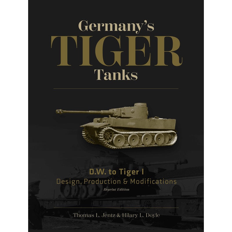 Germany's Tiger Tanks D.W. to Tiger I