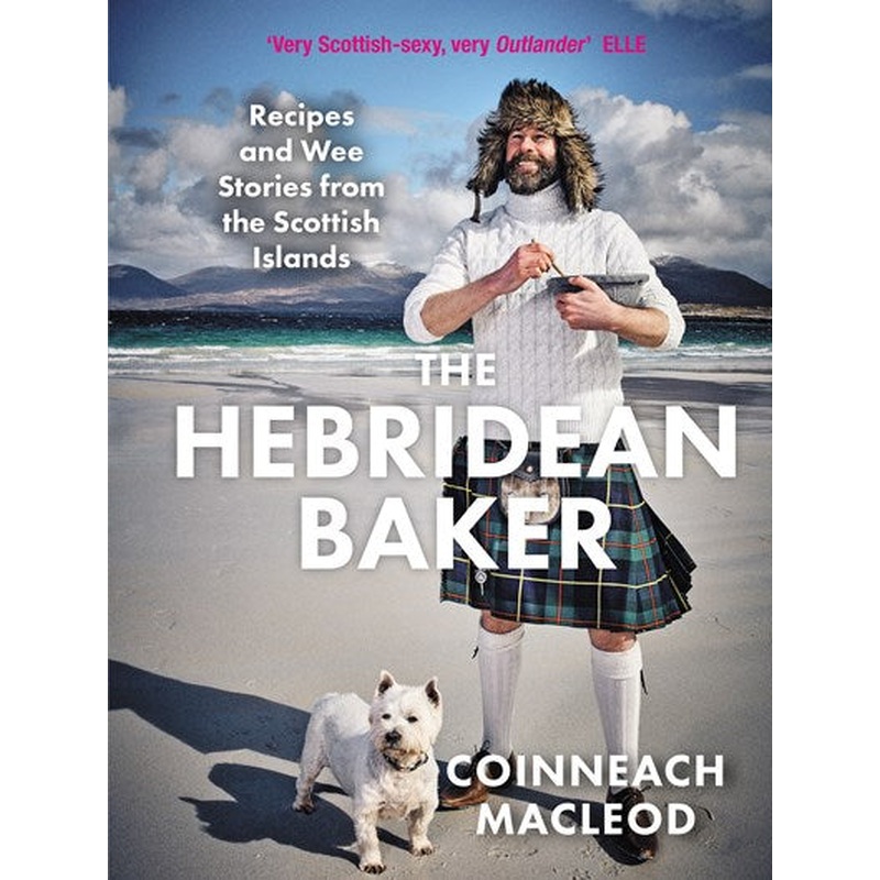 The Hebridean Baker - Recipes and Wee Stories from the Scottish Islands