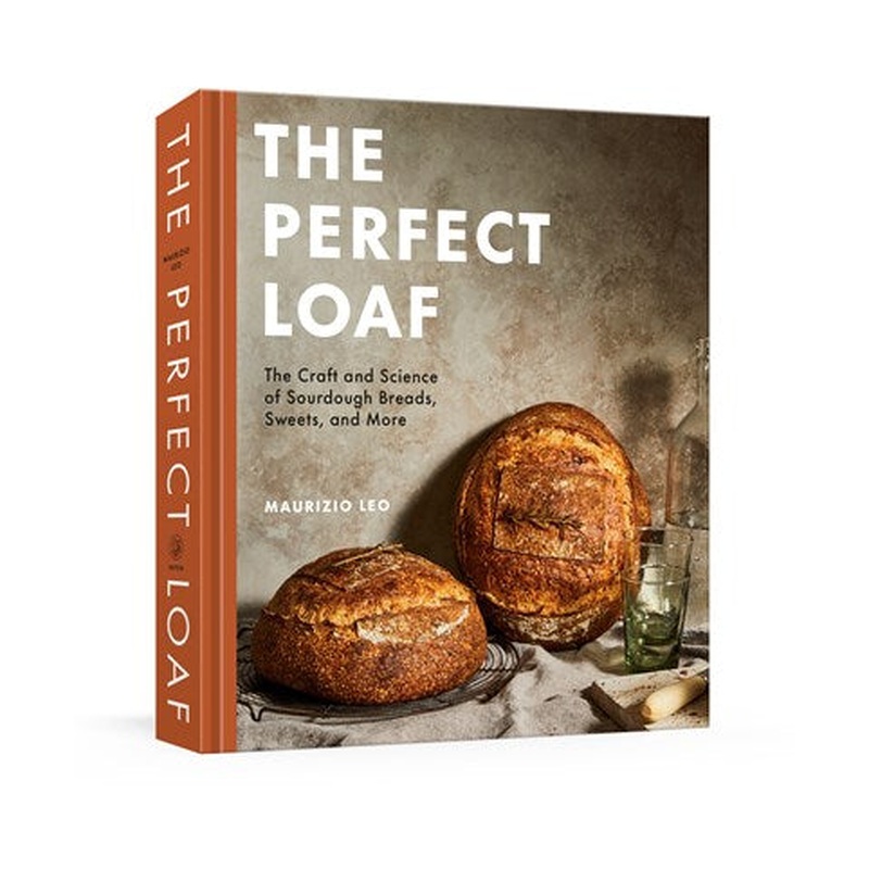The Perfect Loaf: The Craft and Science of Sourdough Breads, Sweets, and More