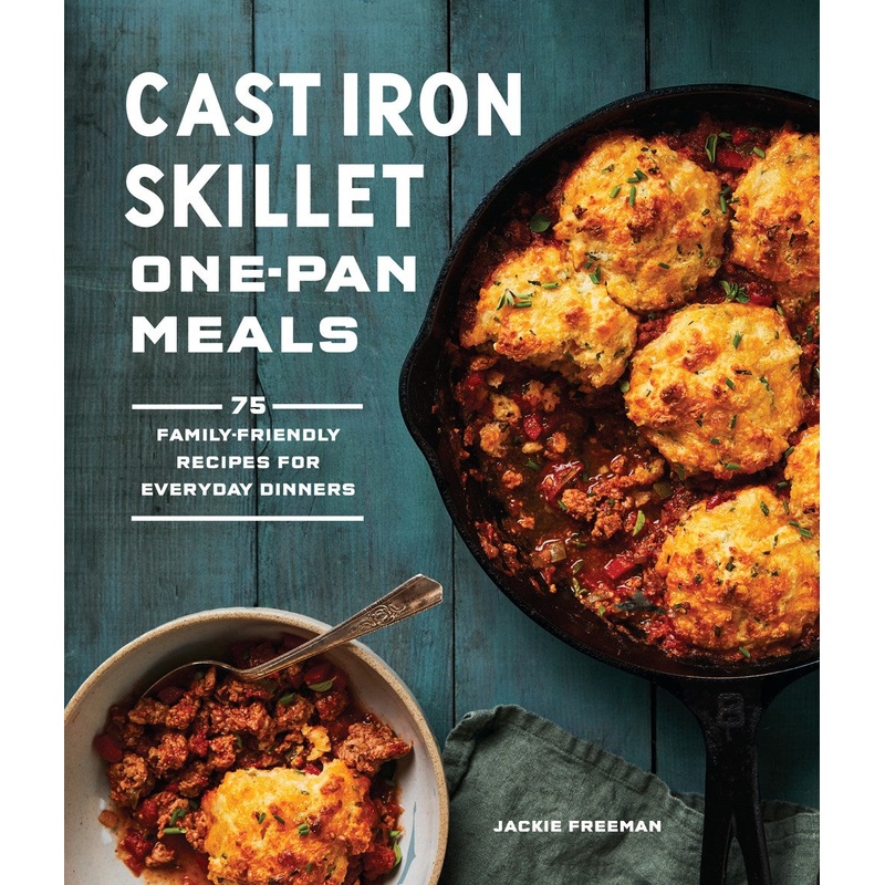 Cast Iron Skillet One-Pan Meals