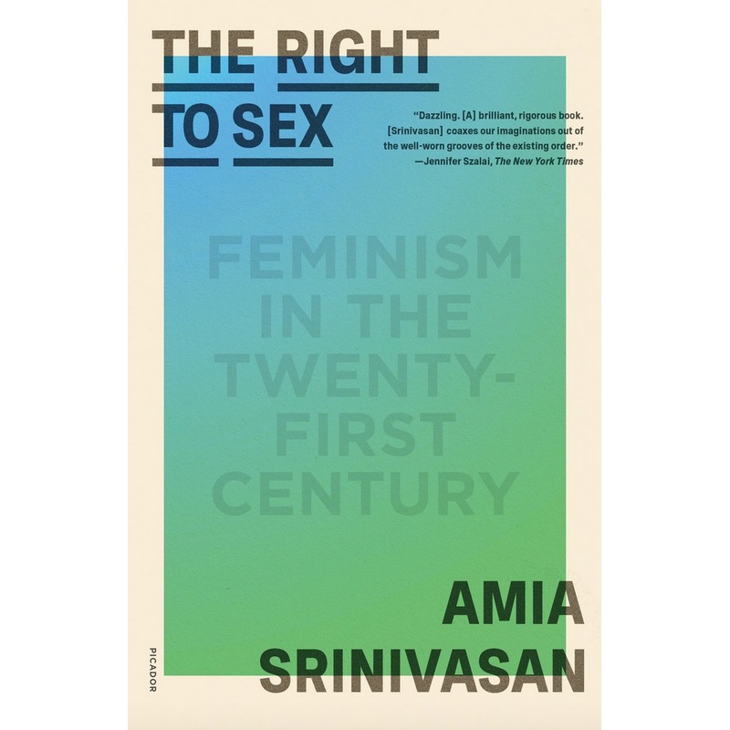 The Right to Sex: Feminism in the Twenty-First Century