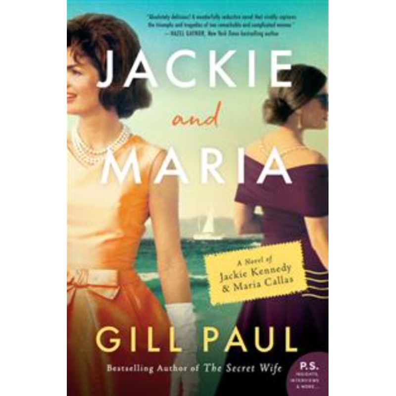 Jackie and Maria: a Novel of Jackie Kennedy & Maria Callas (R)